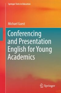 Conferencing and Presentation English for Young Academics, Authors Michael Guest