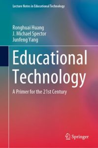 Educational Technology A Primer for the 21st Century