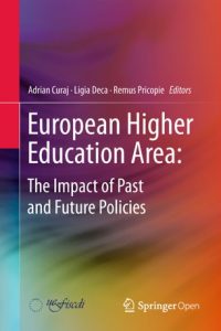 European Higher Education Area: The Impact of Past and Future Policies. Adrian Curaj, Ligia Deca, Remus Pricopie