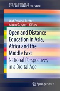 Open and Distance Education in Asia, Africa and the Middle East: National Perspectives in a Digital Age. Editors Olaf Zawacki-Richter and Adnan Qayyum