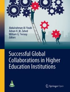 Successful Global Collaborations in Higher Education Institutions, Editors Abdulrahman AI-YoubiAdnan H. M. ZahedWilliam G. Tierney