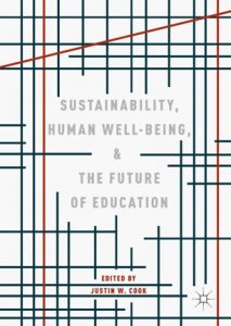 Sustainability, Human Well-Being, and the Future of Education. Editor Justin W. Cook
