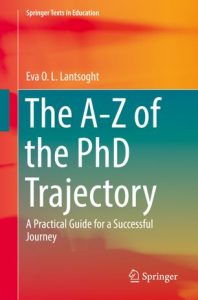 The A-Z of the PhD Trajectory : A Practical Guide for a Successful Journey by Eva O. L. Lantsoght