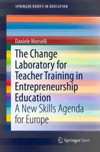 The Change Laboratory for Teacher Training in Entrepreneurship Education : A New Skills Agenda for Europe. by Daniele Morselli 